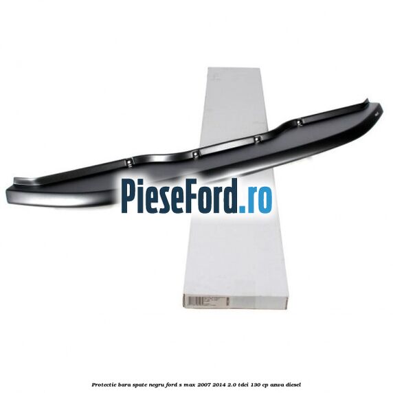 Protectie bara spate negru Ford S-Max 2007-2014 2.0 TDCi 130 cp AZWA diesel