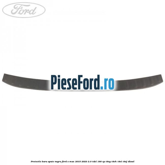 Protectie bara spate negru Ford S-Max 2015-2023 2.0 TDCi 180 cp T8CG, T8CH, T8CI, T8CJ diesel