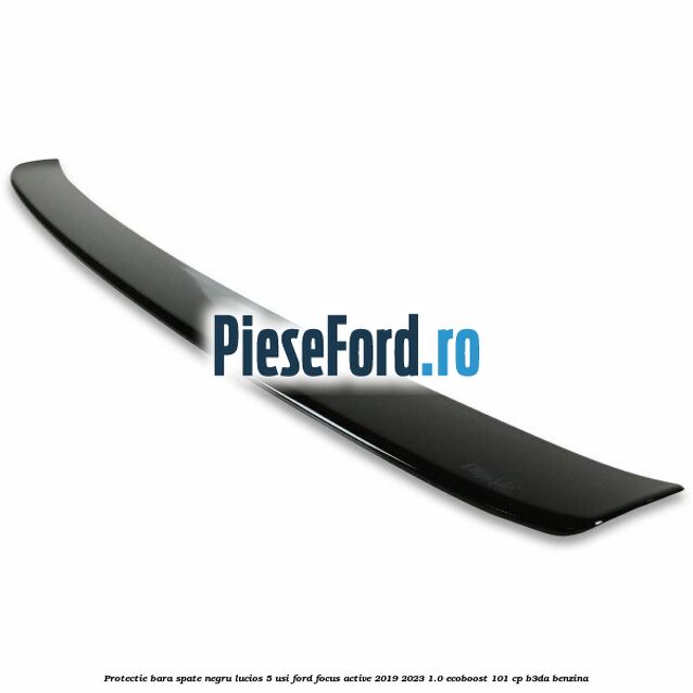 Protectie bara spate negru lucios 5 usi Ford Focus Active 2019-2023 1.0 EcoBoost 101 cp B3DA benzina