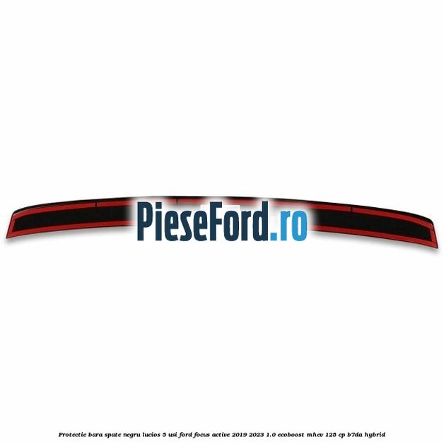 Protectie bara spate negru lucios 5 usi Ford Focus Active 2019-2023 1.0 EcoBoost mHEV 125 cp B7DA Hybrid