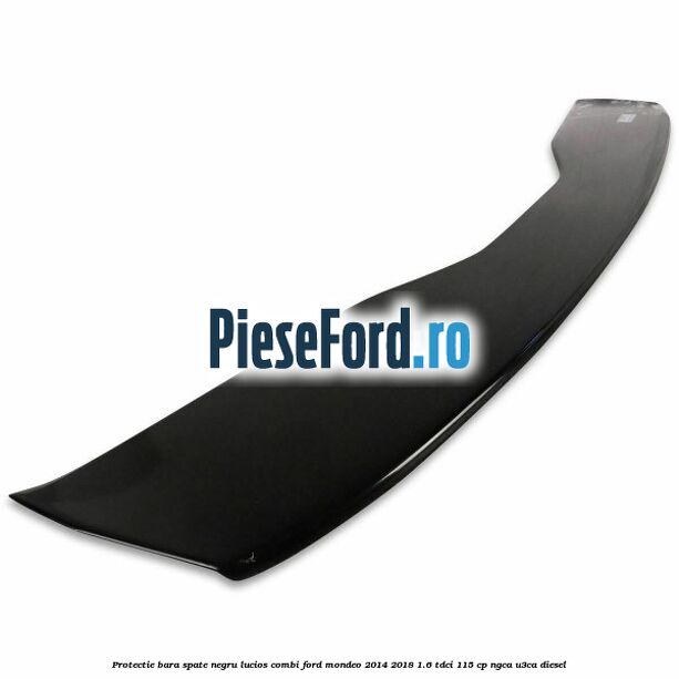 Protectie bara spate negru lucios, combi Ford Mondeo 2014-2018 1.6 TDCi 115 cp NGCA, U3CA diesel