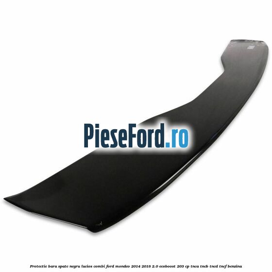 Protectie bara spate negru lucios, combi Ford Mondeo 2014-2018 2.0 EcoBoost 203 cp TNCA, TNCB, TNCD, TNCF benzina