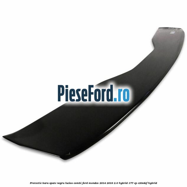 Protectie bara spate negru lucios, combi Ford Mondeo 2014-2018 2.0 Hybrid 177 cp Protectie bara spate negru lucios, combi Ford Mondeo 2014-2018 2.0 Hybrid 177 cp C20EDEF hybrid