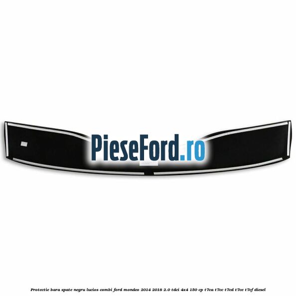 Protectie bara spate negru lucios, combi Ford Mondeo 2014-2018 2.0 TDCi 4x4 150 cp T7CA, T7CC, T7CD, T7CE, T7CF diesel