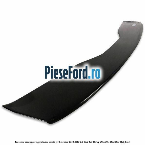 Protectie bara spate negru lucios, combi Ford Mondeo 2014-2018 2.0 TDCi 4x4 150 cp T7CA, T7CC, T7CD, T7CE, T7CF diesel
