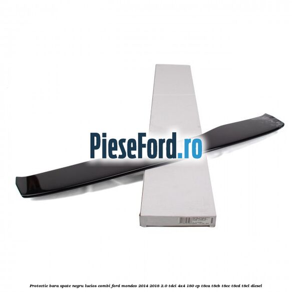 Protectie bara spate negru lucios, combi Ford Mondeo 2014-2018 2.0 TDCi 4x4 180 cp Protectie bara spate negru lucios, combi Ford Mondeo 2014-2018 2.0 TDCi 4x4 180 cp T8CA, T8CB, T8CC, T8CD, T8CL diesel