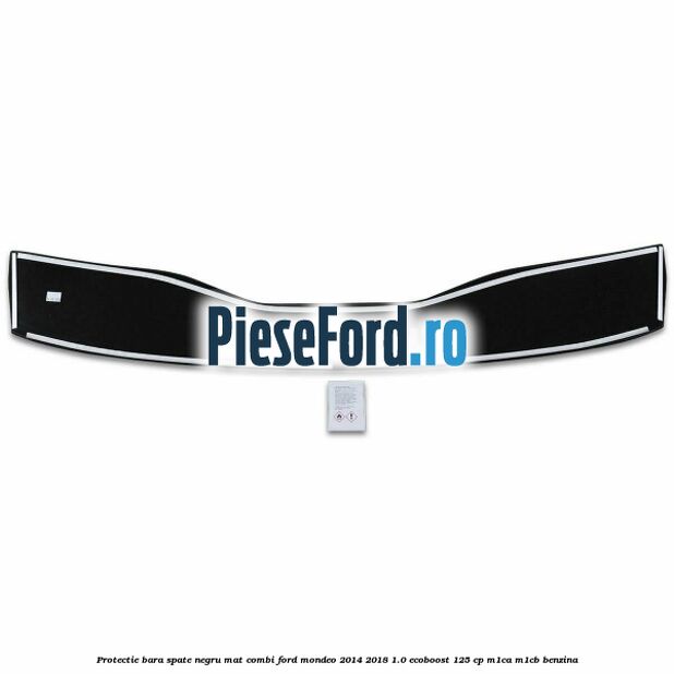 Protectie bara spate negru mat combi Ford Mondeo 2014-2018 1.0 EcoBoost 125 cp Protectie bara spate negru mat combi Ford Mondeo 2014-2018 1.0 EcoBoost 125 cp M1CA, M1CB benzina