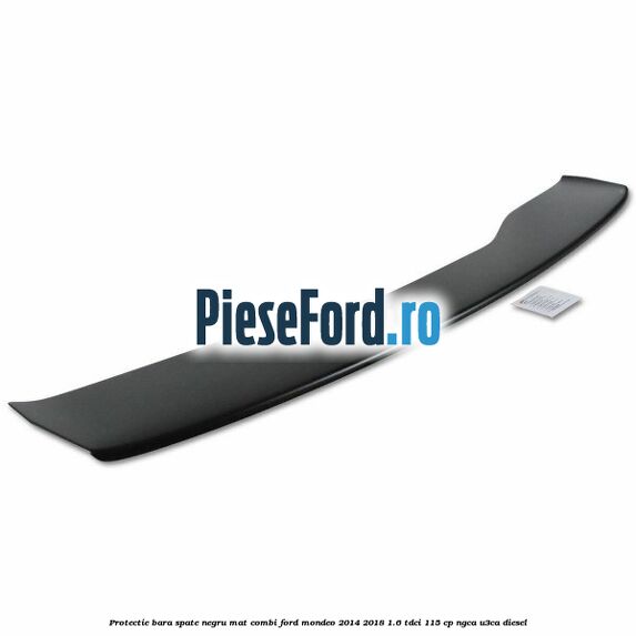 Protectie bara spate negru mat combi Ford Mondeo 2014-2018 1.6 TDCi 115 cp NGCA, U3CA diesel