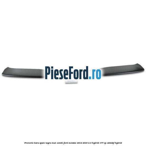 Protectie bara spate negru mat combi Ford Mondeo 2014-2018 2.0 Hybrid 177 cp C20EDEF hybrid