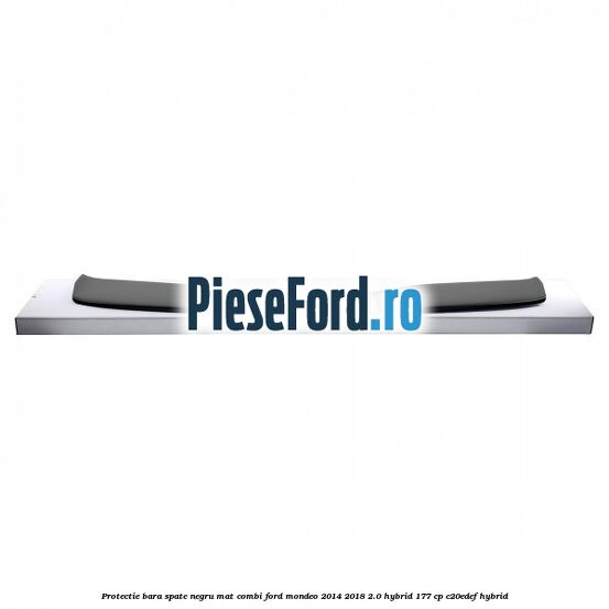 Protectie bara spate negru mat combi Ford Mondeo 2014-2018 2.0 Hybrid 177 cp C20EDEF hybrid