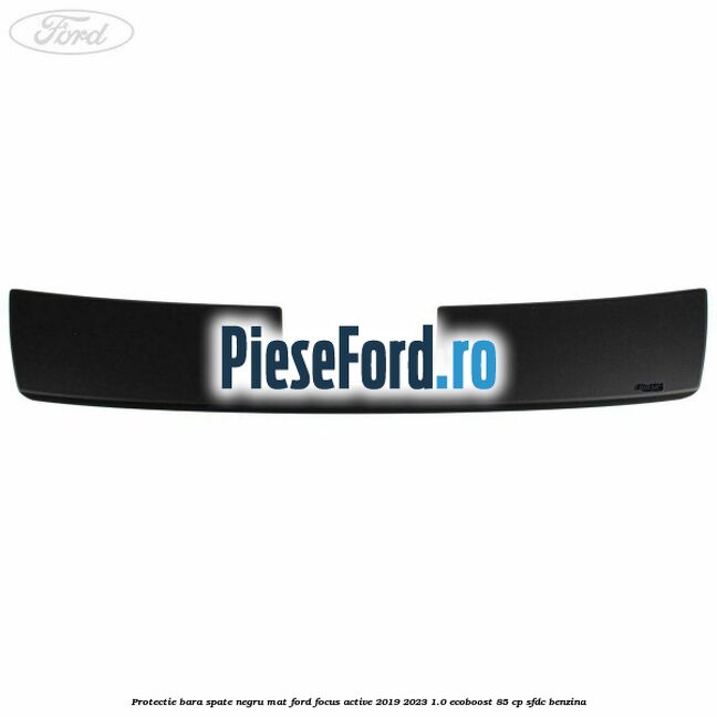 Protectie bara spate negru mat Ford Focus Active 2019-2023 1.0 EcoBoost 85 cp Protectie bara spate negru mat Ford Focus Active 2019-2023 1.0 EcoBoost 85 cp SFDC benzina