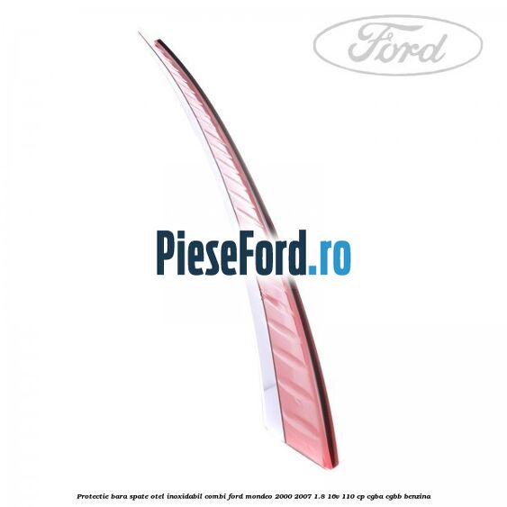 Protectie bara spate, otel inoxidabil combi Ford Mondeo 2000-2007 1.8 16V 110 cp CGBA, CGBB benzina