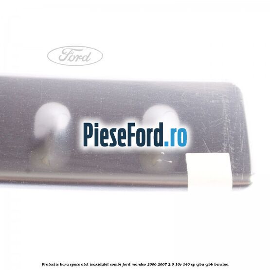 Protectie bara spate, otel inoxidabil combi Ford Mondeo 2000-2007 2.0 16V 146 cp CJBA, CJBB benzina
