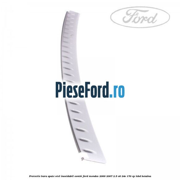 Protectie bara spate, otel inoxidabil combi Ford Mondeo 2000-2007 2.5 V6 24V 170 cp LCBD benzina