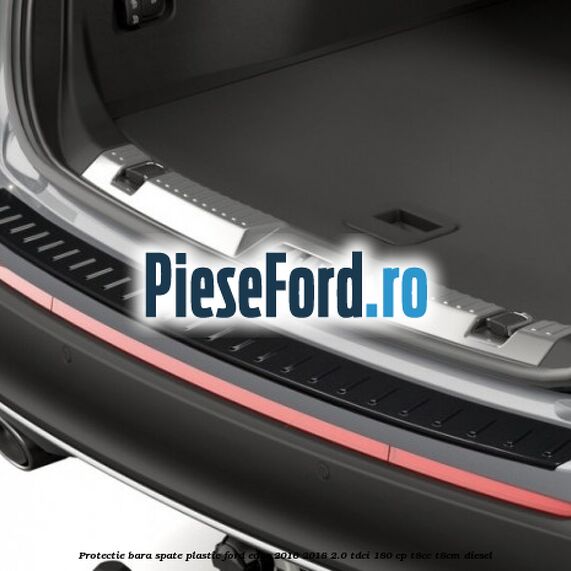 Protectie bara spate, plastic Ford Edge 2016-2018 2.0 TDCi 180 cp Protectie bara spate, plastic Ford Edge 2016-2018 2.0 TDCi 180 cp T8CC, T8CM diesel