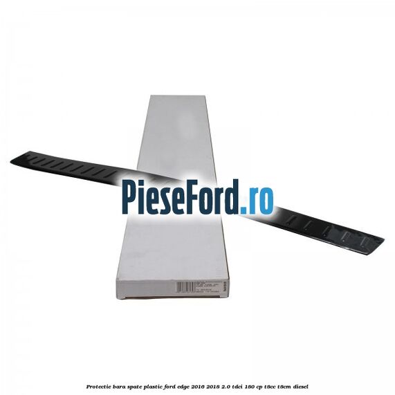 Protectie bara spate, plastic Ford Edge 2016-2018 2.0 TDCi 180 cp Protectie bara spate, plastic Ford Edge 2016-2018 2.0 TDCi 180 cp T8CC, T8CM diesel
