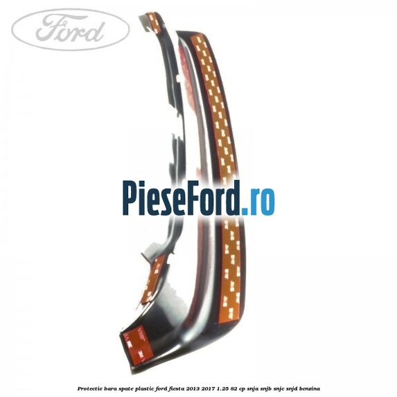 Protectie bara spate plastic Ford Fiesta 2013-2017 1.25 82 cp SNJA, SNJB, SNJC, SNJD benzina