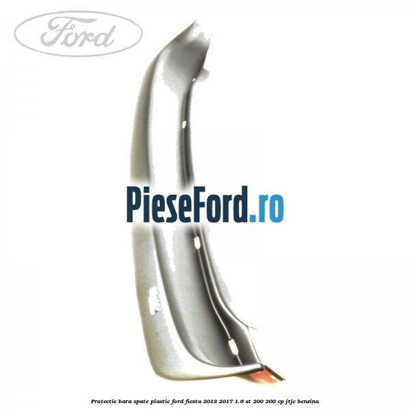 Protectie bara spate plastic Ford Fiesta 2013-2017 1.6 ST 200 200 cp JTJC benzina