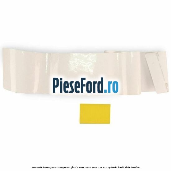 Protectie bara spate transparent Ford C-Max 2007-2011 1.6 116 cp HXDA, HXDB, SIDA benzina