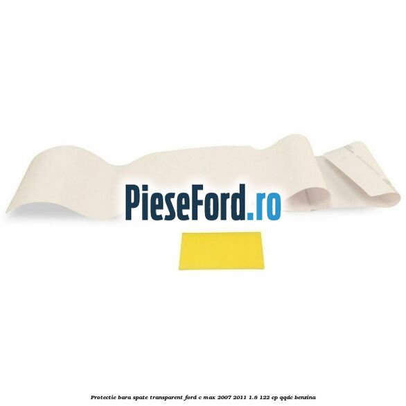 Protectie bara spate transparent Ford C-Max 2007-2011 1.8 122 cp QQDC benzina