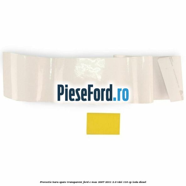 Protectie bara spate transparent Ford C-Max 2007-2011 2.0 TDCi 110 cp IXDA diesel