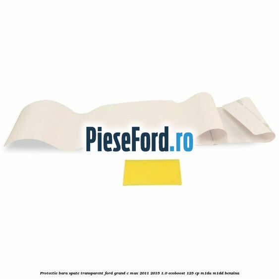 Protectie bara spate transparent Ford Grand C-Max 2011-2015 1.0 EcoBoost 125 cp M1DA, M1DD benzina