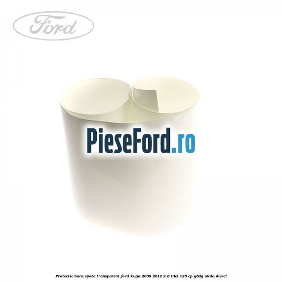 Protectie bara spate, transparent Ford Kuga 2008-2012 2.0 TDCi 136 cp G6DG, UKDA diesel