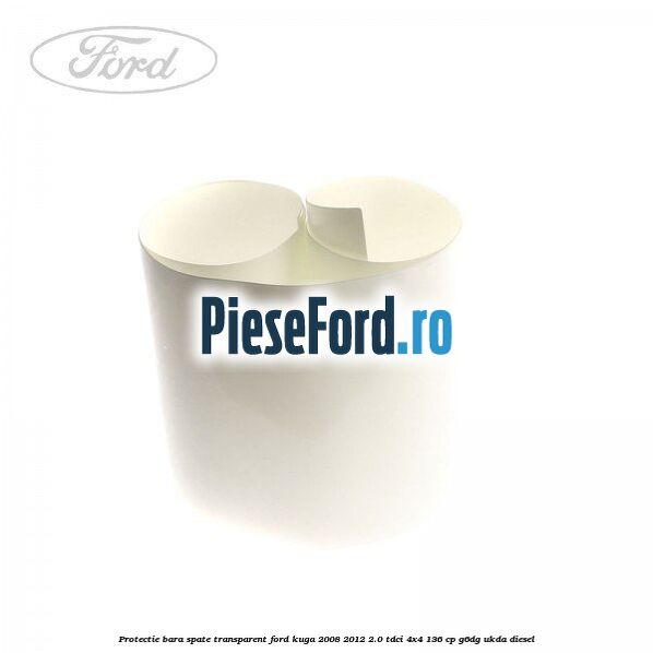 Protectie bara spate, transparent Ford Kuga 2008-2012 2.0 TDCi 4x4 136 cp Protectie bara spate, transparent Ford Kuga 2008-2012 2.0 TDCi 4x4 136 cp G6DG, UKDA diesel