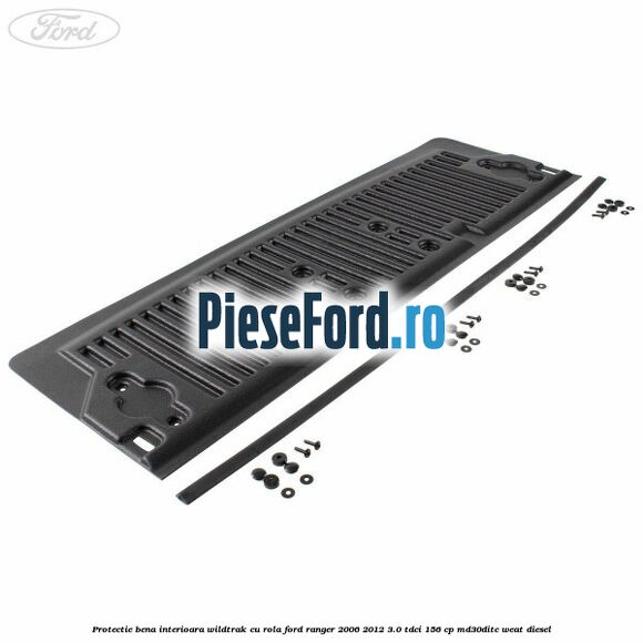 Protectie bena interioara Wildtrak cu rola Ford Ranger 2006-2012 3.0 TDCi 156 cp MD30DITC, WEAT diesel