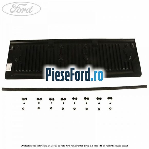 Protectie bena interioara Wildtrak cu rola Ford Ranger 2006-2012 3.0 TDCi 156 cp MD30DITC, WEAT diesel