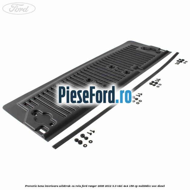 Protectie bena interioara Wildtrak cu rola Ford Ranger 2006-2012 3.0 TDCi 4x4 156 cp MD30DITC, WEC diesel
