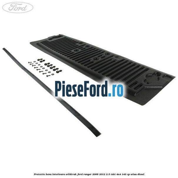 Protectie bena interioara Wildtrak Ford Ranger 2006-2012 2.5 TDCi 4x4 143 cp WLAA diesel