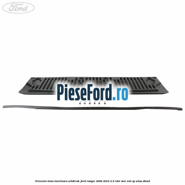 Protectie bena interioara Wildtrak Ford Ranger 2006-2012 2.5 TDCi 4x4 143 cp WLAA diesel