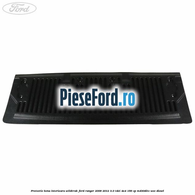 Protectie bena interioara Wildtrak Ford Ranger 2006-2012 3.0 TDCi 4x4 156 cp MD30DITC, WEC diesel