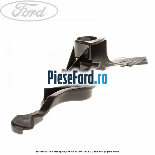 Protectie bloc motor spate Ford S-Max 2007-2014 2.2 TDCi 175 cp Q4WA diesel