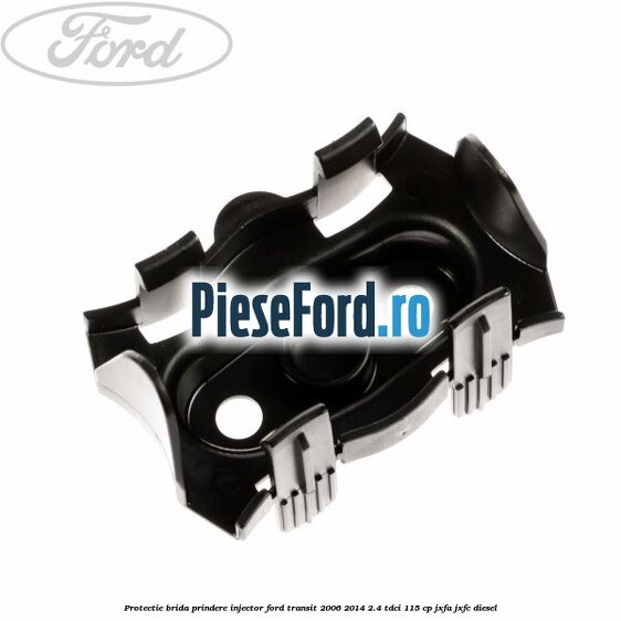 Protectie brida prindere injector Ford Transit 2006-2014 2.4 TDCi 115 cp JXFA, JXFC diesel