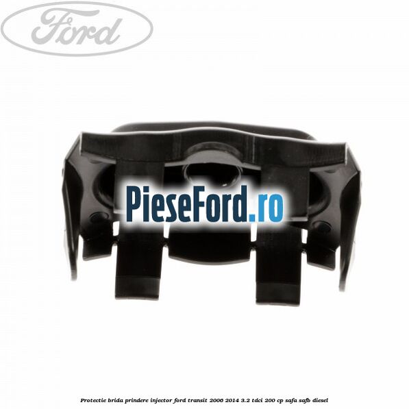 Protectie brida prindere injector Ford Transit 2006-2014 3.2 TDCi 200 cp SAFA, SAFB diesel