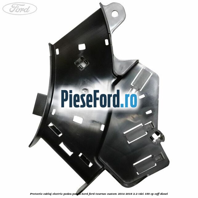 Protectie cablaj electric podea panou bord Ford Tourneo Custom 2014-2018 2.2 TDCi 155 cp Protectie cablaj electric podea panou bord Ford Tourneo Custom 2014-2018 2.2 TDCi 155 cp CVFF diesel