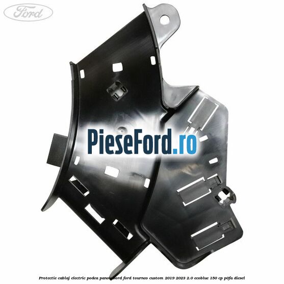 Protectie cablaj electric podea panou bord Ford Tourneo Custom 2019-2023 2.0 EcoBlue 150 cp P0FA diesel