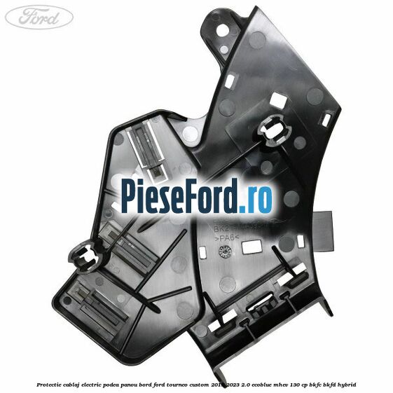 Protectie cablaj electric podea panou bord Ford Tourneo Custom 2019-2023 2.0 EcoBlue mHEV 130 cp BKFC, BKFD Hybrid