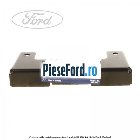 Protectie cablu electric usa spate Ford Transit 2000-2006 2.4 TDCi 137 cp H9FA diesel
