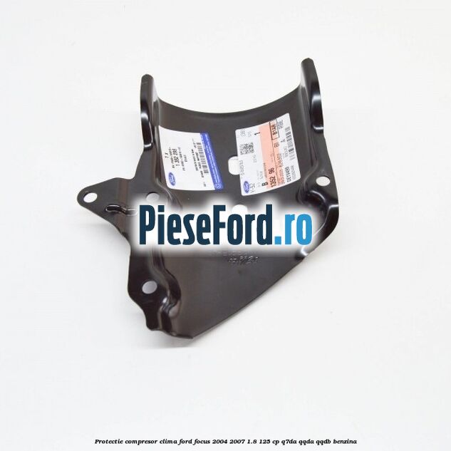 Protectie compresor clima Ford Focus 2004-2007 1.8 125 cp Q7DA, QQDA, QQDB benzina