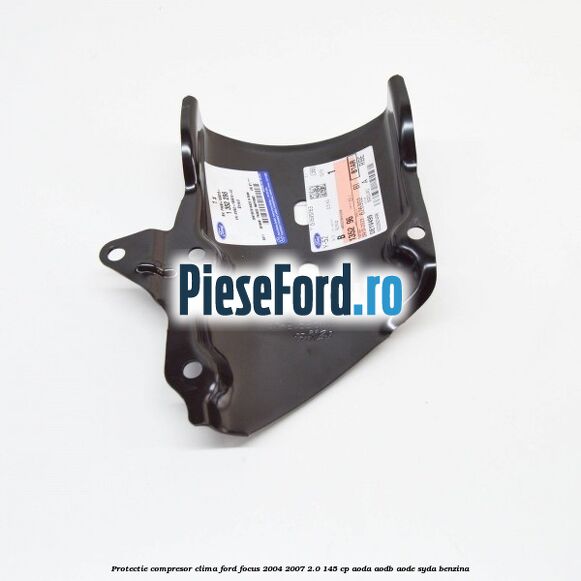 Protectie compresor clima Ford Focus 2004-2007 2.0 145 cp AODA, AODB, AODE, SYDA benzina