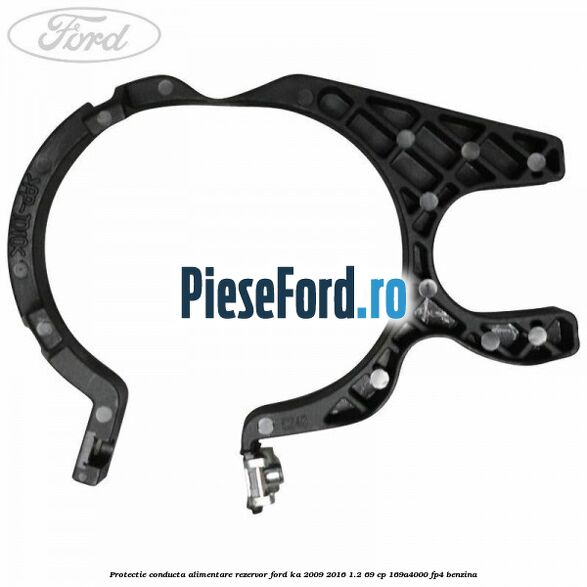 Protectie conducta alimentare rezervor Ford Ka 2009-2016 1.2 69 cp Protectie conducta alimentare rezervor Ford Ka 2009-2016 1.2 69 cp 169A4000, FP4 benzina