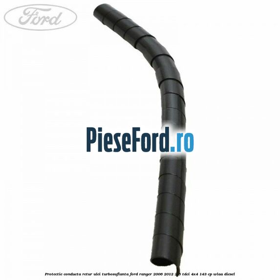 Protectie conducta retur ulei turbosuflanta Ford Ranger 2006-2012 2.5 TDCi 4x4 143 cp WLAA diesel