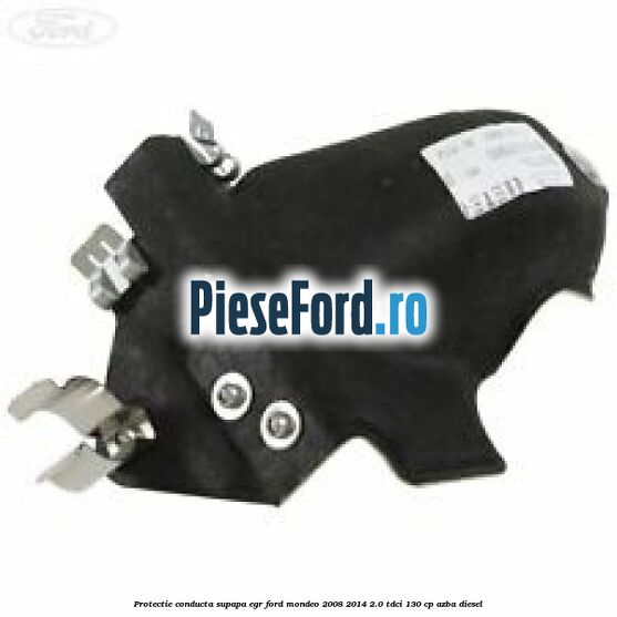 Protectie conducta supapa EGR Ford Mondeo 2008-2014 2.0 TDCi 130 cp AZBA diesel