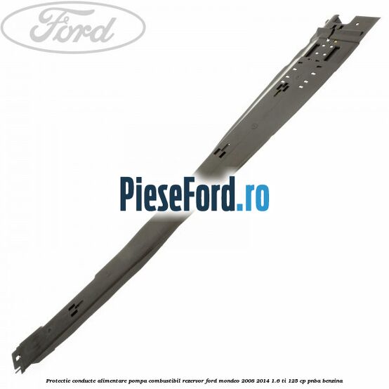 Protectie conducte alimentare pompa combustibil rezervor Ford Mondeo 2008-2014 1.6 Ti 125 cp Protectie conducte alimentare pompa combustibil rezervor Ford Mondeo 2008-2014 1.6 Ti 125 cp PNBA benzina