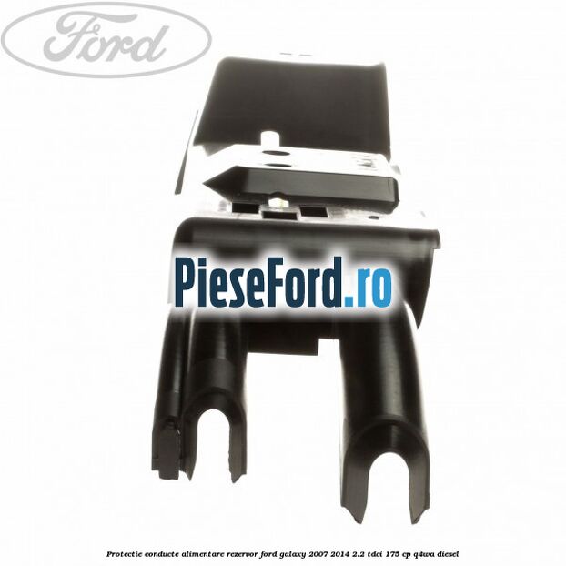 Protectie conducte alimentare rezervor Ford Galaxy 2007-2014 2.2 TDCi 175 cp Protectie conducte alimentare rezervor Ford Galaxy 2007-2014 2.2 TDCi 175 cp Q4WA diesel