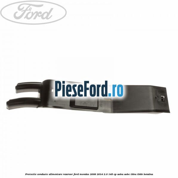 Protectie conducte alimentare rezervor Ford Mondeo 2008-2014 2.0 145 cp Protectie conducte alimentare rezervor Ford Mondeo 2008-2014 2.0 145 cp AOBA, AOBC, TBBA, TBBB benzina