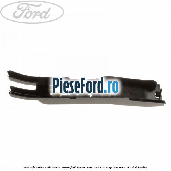 Protectie conducte alimentare rezervor Ford Mondeo 2008-2014 2.0 145 cp Protectie conducte alimentare rezervor Ford Mondeo 2008-2014 2.0 145 cp AOBA, AOBC, TBBA, TBBB benzina